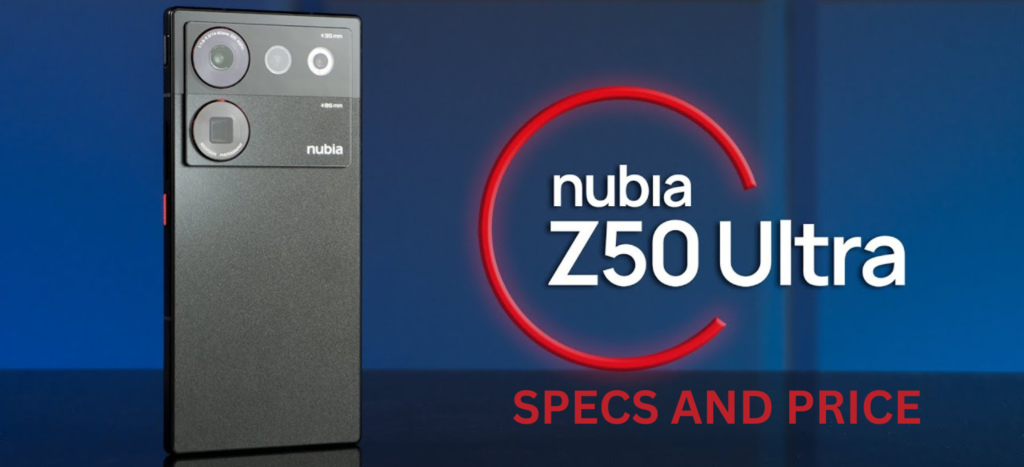 Nubia Z50 Ultra Specs, Review, and Price