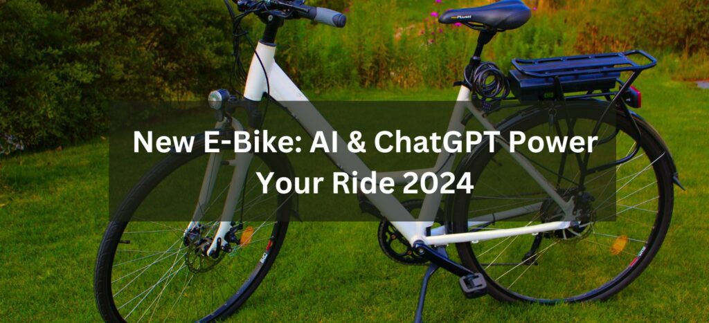 New E-Bike: AI & ChatGPT Power Your Ride 2024