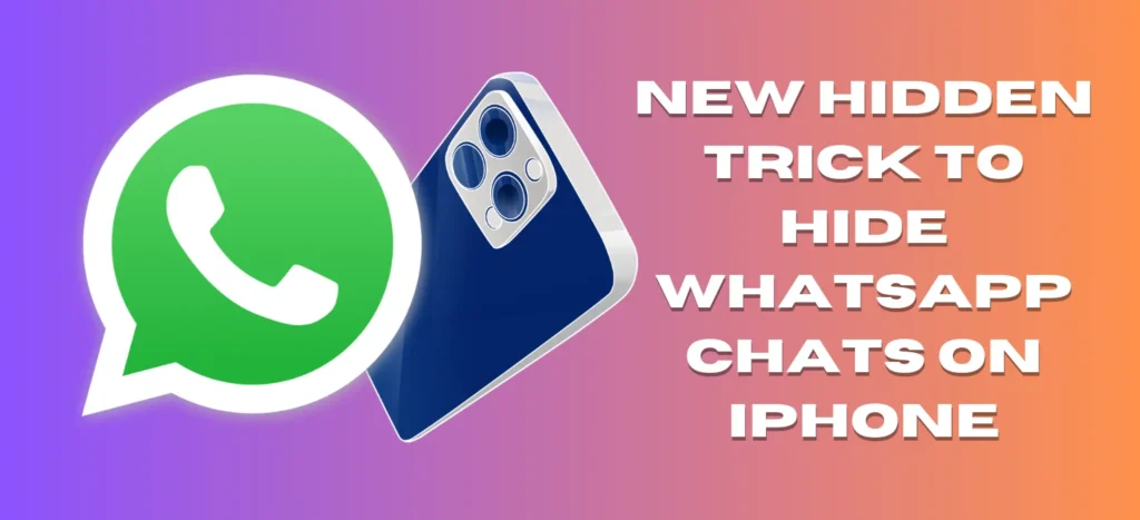 New Hidden Trick to hide WhatsApp chats on iPhone