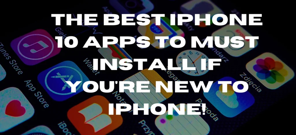 The Best iPhone 10 Apps to Must Install If You're New to iPhone!