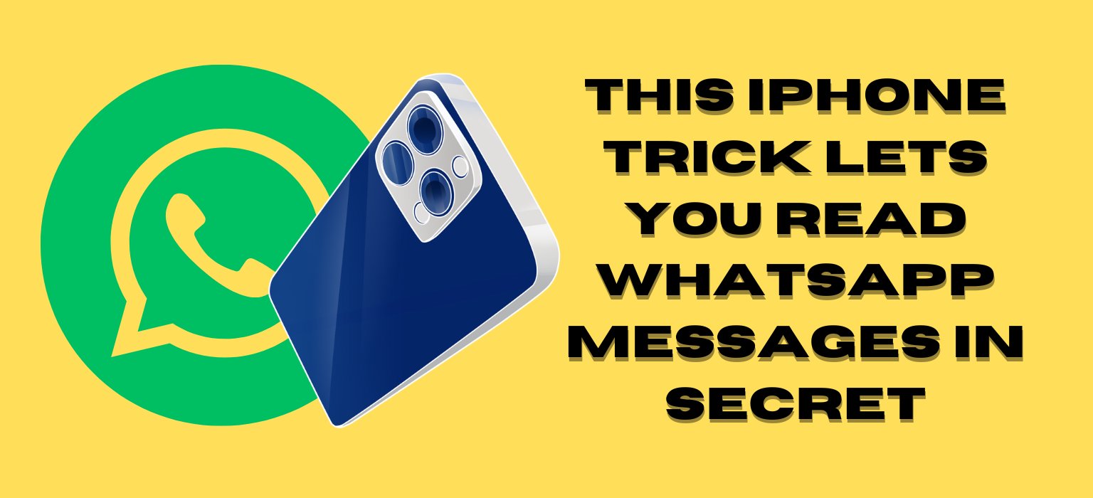 This iPhone trick lets you read WhatsApp messages in secret