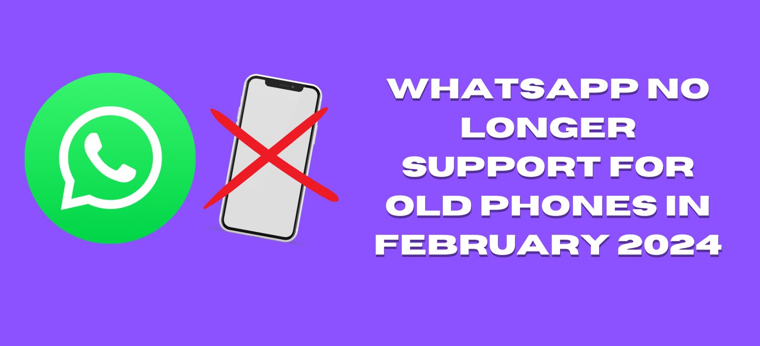 WhatsApp No Longer Support for Old Phones in February 2024 - Complete List
