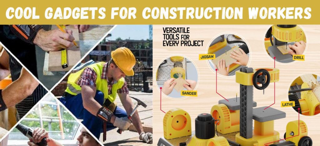 Cool Gadgets for Construction Workers