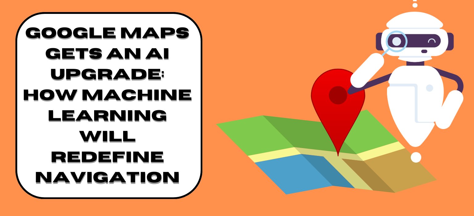 Google Maps Gets an AI Upgrade