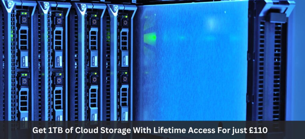 Get 1TB of Cloud Storage With Lifetime Access For just £110