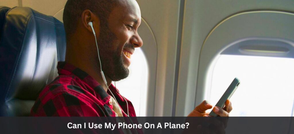 Can I Use My Phone On A Plane?