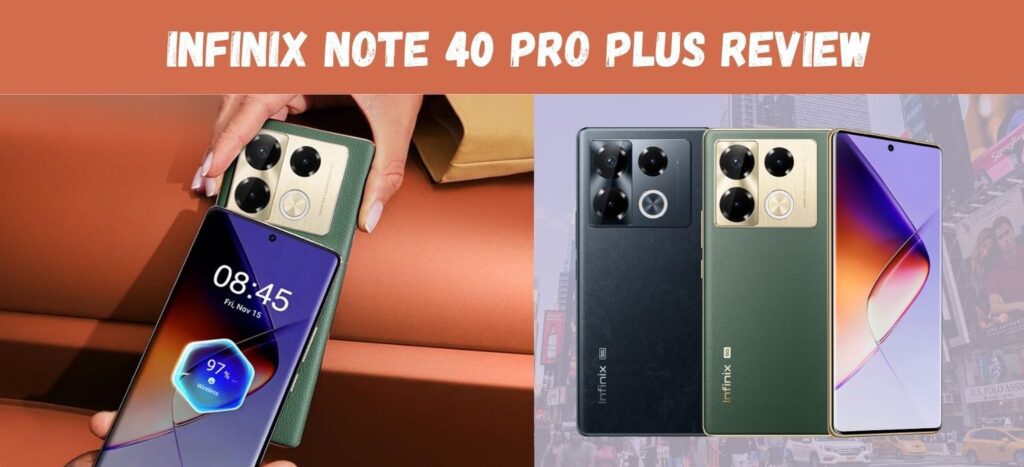 Infinix Note 40 Pro Plus Review