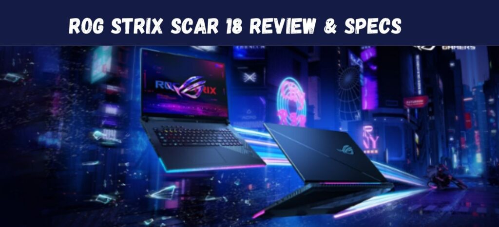 ROG Strix SCAR 18 Review
