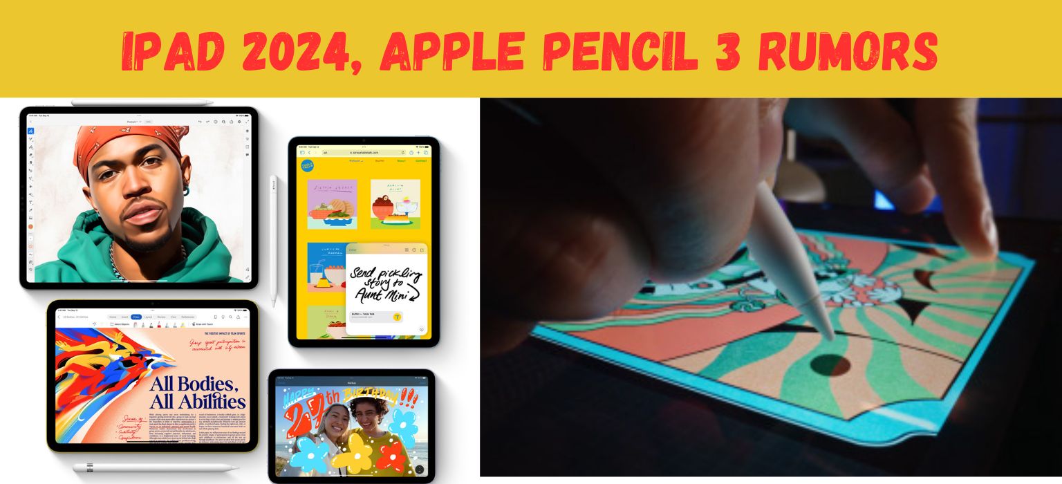 iPad 2024, Apple Pencil 3 Rumors, Release Date, Price & Other Details