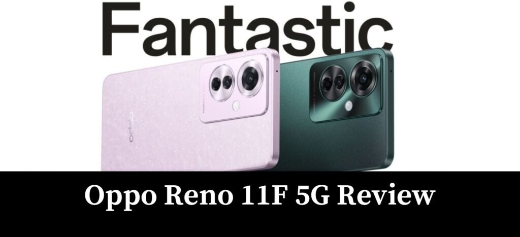 Oppo Reno 11F 5G Review