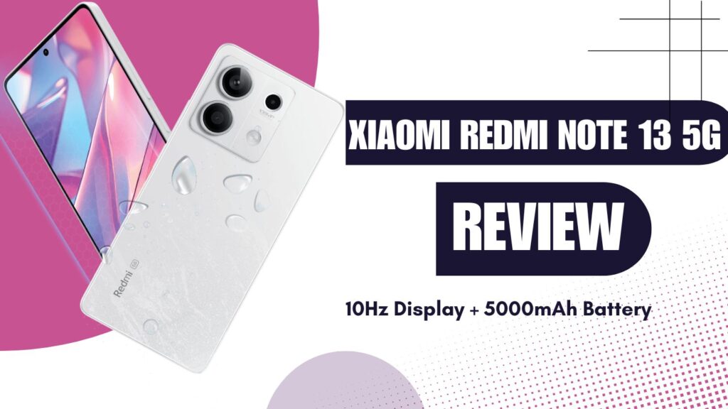 Xiaomi Redmi Note 13 5G Review: Specs & Other Details (2024)