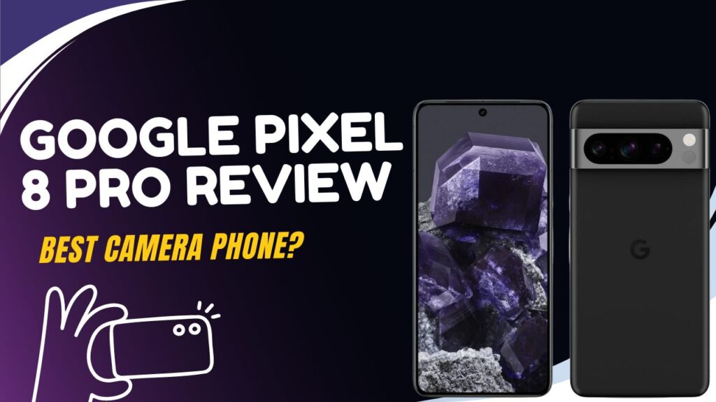 Google Pixel 8 Pro Review
