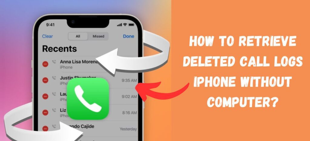 How to Retrieve Deleted Call Log iPhone Without Computer
