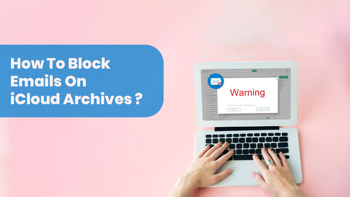 How To Block Emails On iCloud Archives?