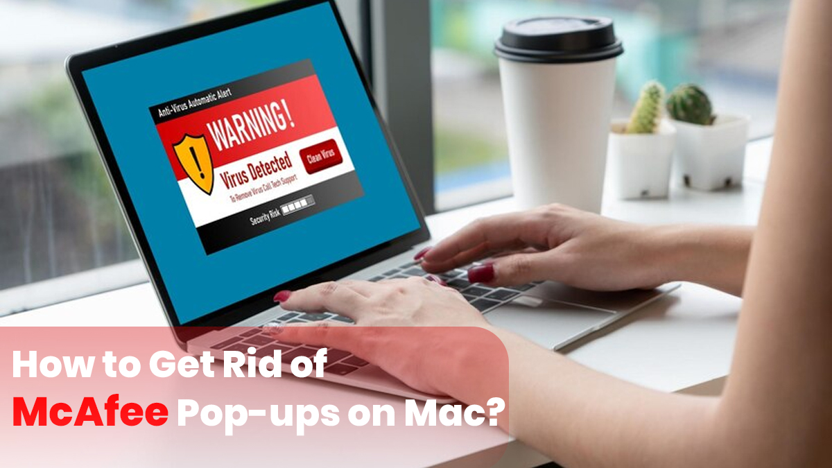 How to Get Rid of McAfee Pop ups on Mac 1