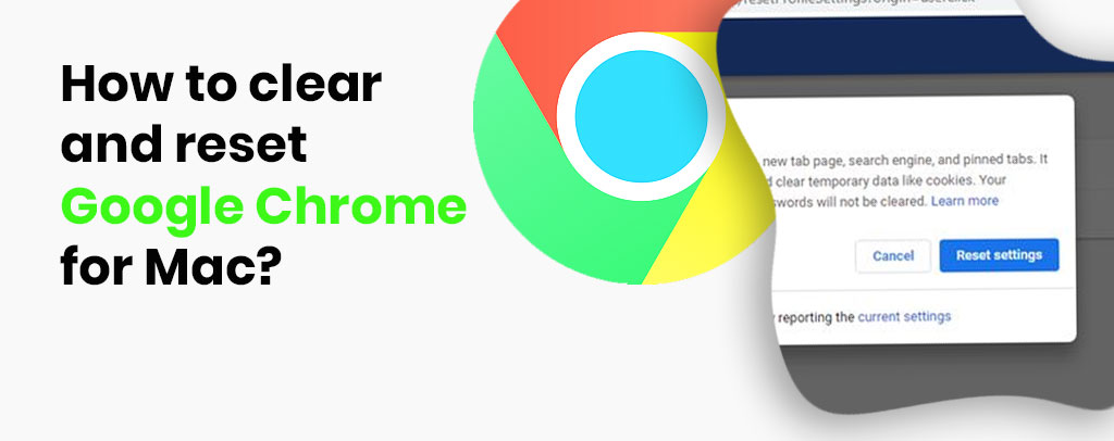 How to clear and reset Google Chrome for Mac