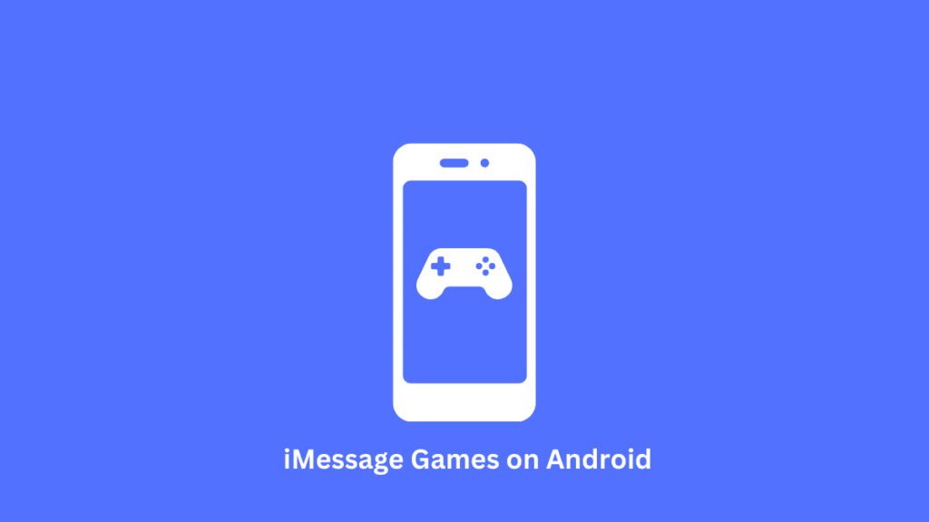 How To Play iMessage Games On Android?